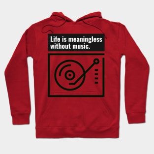 Life is meaningless without music Hoodie